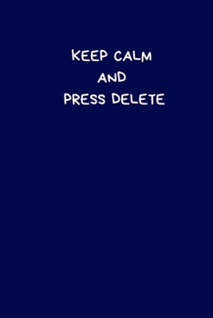 Paperback Keep Calm And Press Delete: Secret Santa Gifts For Coworkers Novelty Christmas Gifts for Colleagues Funny Naughty Rude Gag Blue Notebook / Journal Book