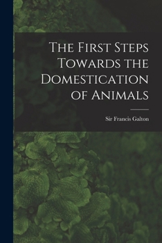 Paperback The First Steps Towards the Domestication of Animals Book