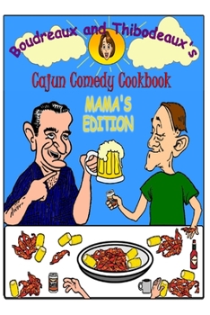 Paperback Boudreaux and Thibodeaux's Cajun Comedy Cookbook: Mama's Edition Book