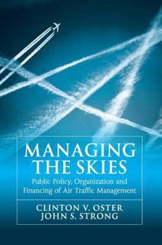 Hardcover Managing the Skies: Public Policy, Organization and Financing of Air Traffic Management Book