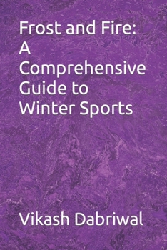 Paperback Frost and Fire: A Comprehensive Guide to Winter Sports Book