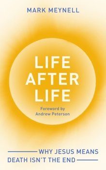 Paperback Life After Life: Why Jesus Means Death Isn't the End Book