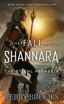 The Stiehl Assassin - Book #33 of the Shannara - Terry's Suggested Reading Order for Revisiting Readers