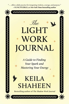 Paperback The Light Work Journal: A Guide to Finding Your Spark and Mastering Your Energy Book