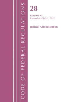 Paperback Code of Federal Regulations, Title 28 Judicial Administration 0-42, Revised as of July 1, 2022: Part 1 Book