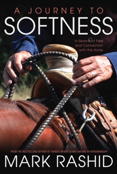 Paperback Journey to Softness: In Search of Feel and Connection with the Horse Book