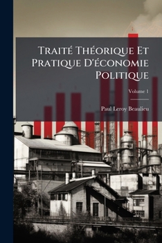 Paperback Traité Théorique Et Pratique D'économie Politique; Volume 1 [French] Book