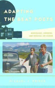 Hardcover Adapting the Beat Poets: Burroughs, Ginsberg, and Kerouac on Screen Book