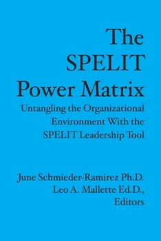 Paperback The Spelit Power Matrix: Untangling The Organizational Environment With The Spelit Leadership Tool Book