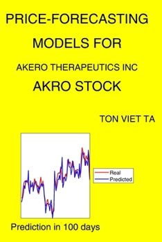 Paperback Price-Forecasting Models for Akero Therapeutics Inc AKRO Stock Book