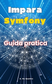 Impara Symfony: Guida Pratica (Italian Edition)