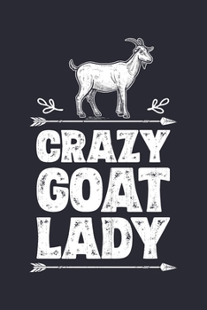 Paperback Crazy Goat Lady: Goat Lined Notebook, Journal, Organizer, Diary, Composition Notebook, Gifts for Girls, Women and Farmers Book