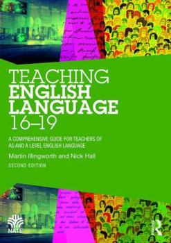 Paperback Teaching English Language 16-19: A Comprehensive Guide for Teachers of AS and A Level English Language Book