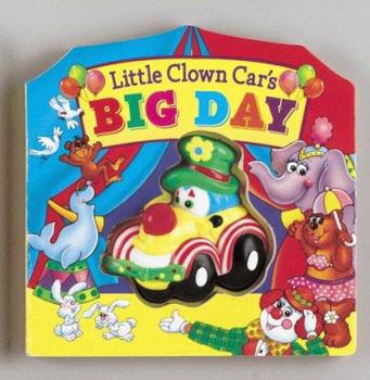 Board book Little Clown Car's Big Day [With Attached 3-D Vinyl Figure] Book