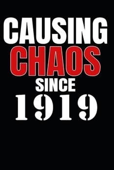 Causing Chaos Since 1919: Birth Year Lined Journal Notebook