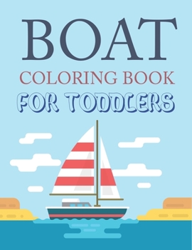 Paperback Boat Coloring Book For Toddlers: Cute Boat Coloring Book