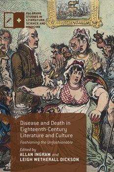 Hardcover Disease and Death in Eighteenth-Century Literature and Culture: Fashioning the Unfashionable Book