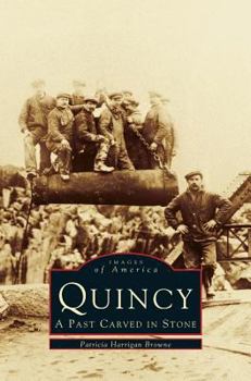 Quincy: A Past Carved in Stone - Book  of the Images of America: Massachusetts