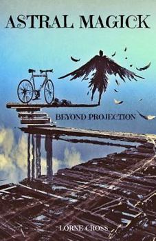 Paperback Astral Magick: Beyond Projection Book