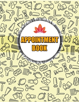 Paperback Appointment Book: 8 Columns for Salons Hair Stylists or Other Business Undated, Monday to Sunday with 7AM - 9PM Times Daily and Hourly S Book