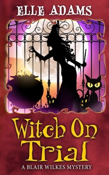Witch on Trial - Book #5 of the Blair Wilkes Mystery