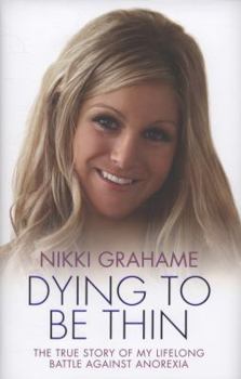 Hardcover Dying to Be Thin: The True Story of My Lifelong Battle Against Anorexia Book