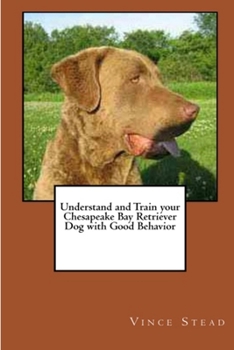 Paperback Understand and Train your Chesapeake Bay Retriever Dog with Good Behavior Book
