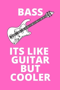 Paperback Bass Its Like Guitar But Cooler: Inspirational notebook, motivational quote notebook, funny anniversary bridesmaid best friends best gift notebook Book