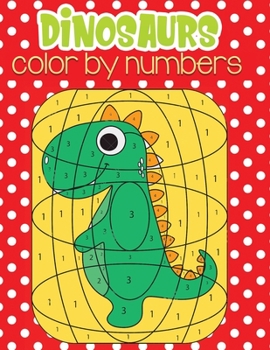 Paperback dinosaurs color by numbers: Fun Children's Coloring Book for Kids with 30+ Fantastic Pages to Color Book