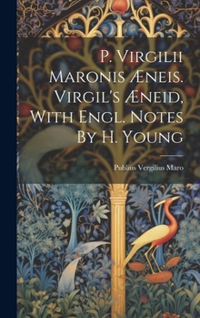 Hardcover P. Virgilii Maronis Æneis. Virgil's Æneid, With Engl. Notes By H. Young Book