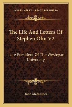 Paperback The Life And Letters Of Stephen Olin V2: Late President Of The Wesleyan University Book