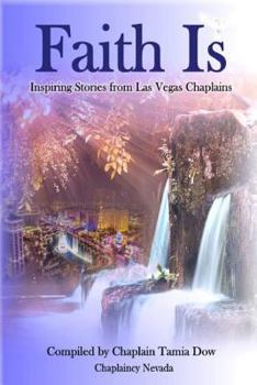 Paperback Faith Is: Inspiring Stories From Las Vegas Chaplains Book