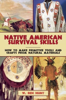 Paperback Native American Survival Skills: How to Make Primitive Tools and Crafts from Natural Materials Book