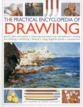 Paperback The Practical Encyclopedia of Drawing: Pencils, Pens and Pastels, Observing and Measuring, Perspective, Shading, Line Drawing, Sketching, Texture, Usi Book