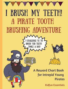 Paperback I Brush My Teeth!: A Pirate Tooth Brushing Adventure - Reward Chart Book