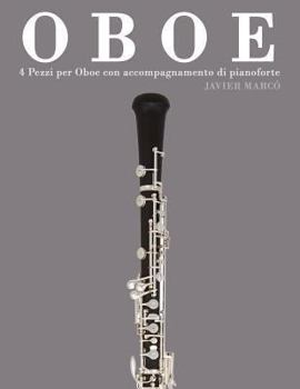 Paperback Oboe: 4 Pezzi Per Oboe Con Accompagnamento Di Pianoforte [Italian] Book