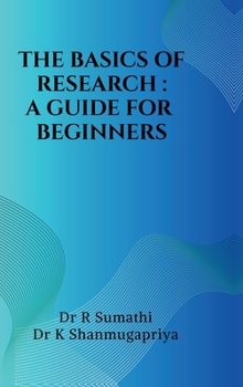 THE BASICS OF RESEARCH: A GUIDE FOR BEGINNERS