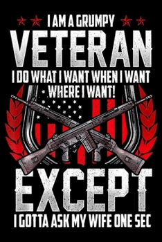I Am A Veteran I Do What I Want When I Want Where I Want: Veterans day Notebook- 6 x 9 Blank Notebook , notebook journal, Dairy, 100 pages.
