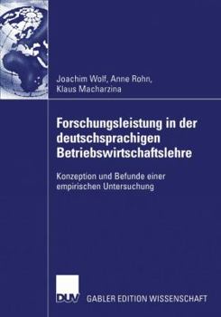 Paperback Forschungsleistung in Der Deutschsprachigen Betriebswirtschaftslehre: Konzeption Und Befunde Einer Empirischen Untersuchung [German] Book