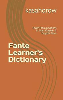 Paperback Fante Learner's Dictionary: Fante Pronunciations in Akan-English & English-Akan Book