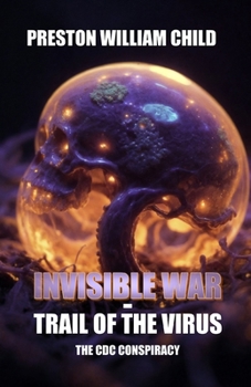 Paperback Invisible War: Trail of the Virus: The CDC Conspiracy Book