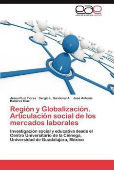 Paperback Region y Globalizacion. Articulacion Social de Los Mercados Laborales [Spanish] Book