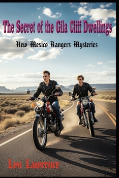 Secret of the Gila Cliff Dwellings: A New Mexico Sky Rangers Mystery Series