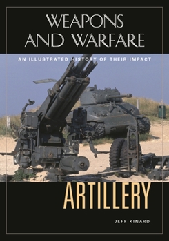 Hardcover Artillery: An Illustrated History of Its Impact Book