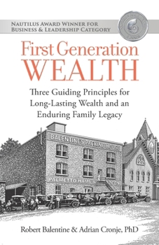 Paperback First Generation Wealth: Three Guiding Principles for Long-Lasting Wealth and an Enduring Family Legacy Book