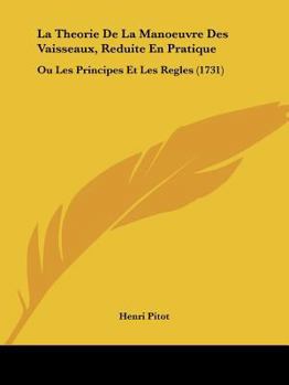 Paperback La Theorie De La Manoeuvre Des Vaisseaux, Reduite En Pratique: Ou Les Principes Et Les Regles (1731) [French] Book