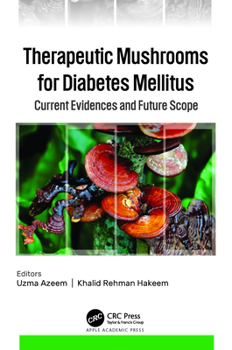 Hardcover Therapeutic Mushrooms for Diabetes Mellitus: Current Evidences and Future Scope Book