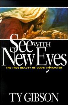 Paperback See with New Eyes: The True Beauty of God's Character Book