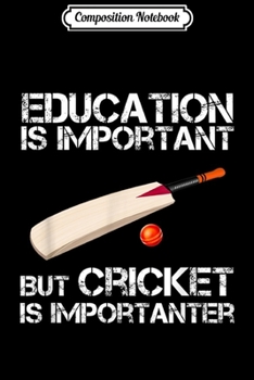 Paperback Composition Notebook: Education Is Important But Cricket Is Importanter Journal/Notebook Blank Lined Ruled 6x9 100 Pages Book