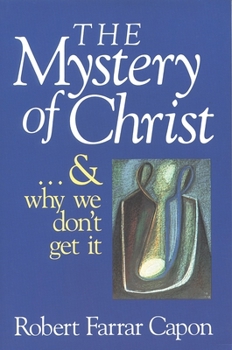 Paperback The Mystery of Christ & and Why We Don't Get It Book